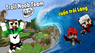 TROLL NOOB TEAM BẰNG TRẬN ĐẠI HỒNG THỦY CUỐN TRÔI LÀNG