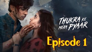 Thukra Ke Mera Pyaar S01 E01