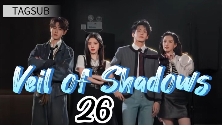 Veil of Shadows Episode 26 (Tag Sub)