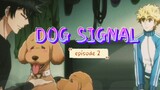 DOG SIGNAL _ episode 2