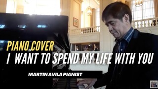 I Want to Spend My Life with You | Martin Avila Piano Cover