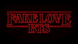 BTS - FAKE LOVE (STRANGER THINGS REMIX)