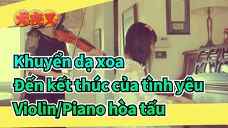 [ Khuyển dạ xoa ]  Đến kết thúc của tình yêu-Violin/Piano hòa tấu