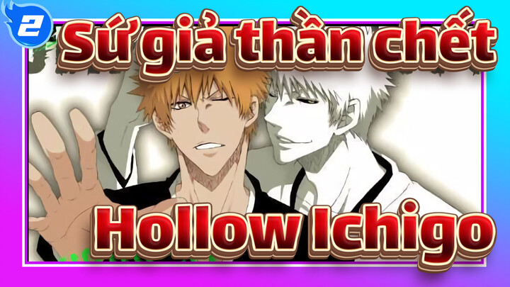 [Sứ giả thần chết] Anh yếu hơn tôi vì đấu tranh bằng lý trí đó--- Hollow Ichigo_2