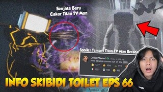 BOCORAN SKIBIDI TOILET EPISODE 66 ! INI TANGGAL & JAM RILISNYA - Akhirnya Upgraded Titan TV Man