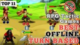 Top 11 Best OFFLINE TURN BASED RPG Tactic Games 2022 For Android & iOS
