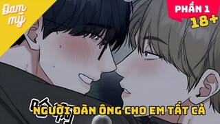 PHẦN 1 | Người đàn ông cho em tất cả | Review Đam Mỹ