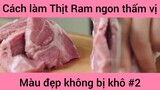 Cách làm Thịt Ram ngon thấm vị màu đẹp không bị khô phần 2