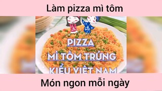 Làm pizza mì tôm