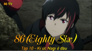86 (Eighty Six) Tập 10 - Kí ức Nagi ở đâu