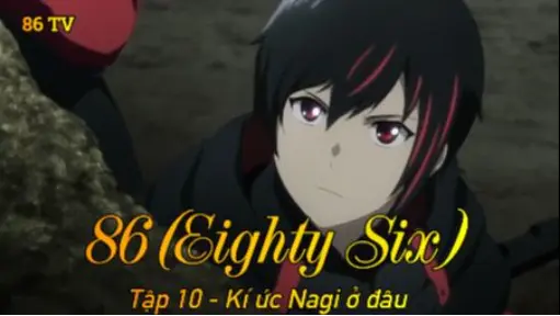 86 (Eighty Six) Tập 10 - Kí ức Nagi ở đâu