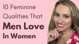 10 Feminine Qualities That Men Love In Women!  A Woman That A Man Can’t Resist