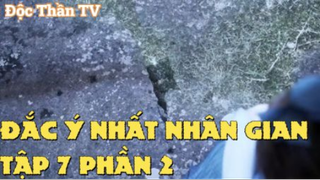 Đắc ý nhất nhân gian Tập 7 Phần 2