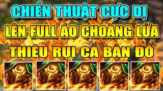 CHIẾN THUẬT : LÒ LUYỆN KIM ? LÊN FULL ÁO CHOÀNG LỬA THIÊU RỤI CẢ BẢN ĐỒ CỰC HOT