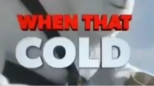 WHEN THAT  COLD