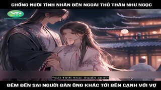 Review truyện : Chồng nuôi tình nhân bên ngoài thủ thân như ngọc, đêm đến sai người | Mới Nhất 2024