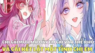 CHỊ GÁI MƯU MÔ ĐẨY EM GÁI VÀO THẾ KHÓ VÀ CÁI KẾT LẬT MẶT TÌNH CHỊ EM | Review Phim Truyện Tranh Hay