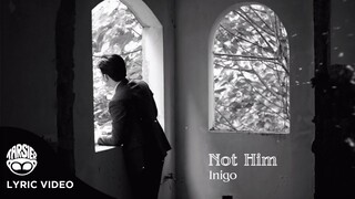 "Not Him" - Inigo Pascual [Official Lyric Video]