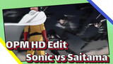 OPM HD Edit
Sonic vs Saitama