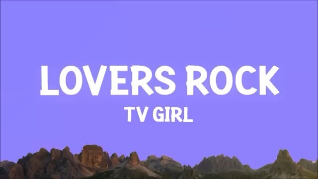 Lovers Rock -T.V. Girl