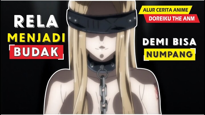 Rela Mnjadi Budak Demi Bisa Numpang - Alur Cerita Anime Dorei-ku The Animation