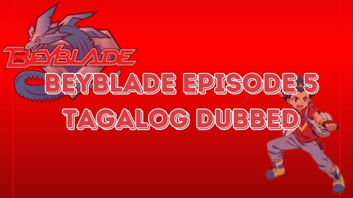 Beyblade Episode 5 | Tagalog Dubbed