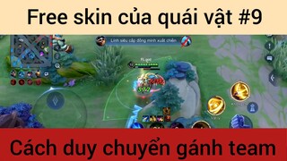 Free skin của quái vật, duy chuyển gánh team #9