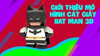 Trọng Nguyên | Giới thiệu mô hình cắt giấy Bat Man 3D