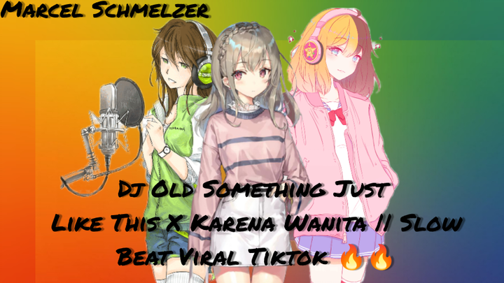 Dj Old Something Just Like This X Karena Wanita || Slow Beat Viral Tiktok 🔥🔥