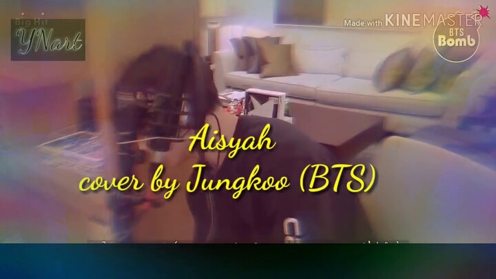 COVER Aisyah istri Rasulullah  BY Jungkook (BTS)
