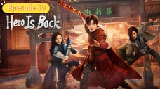 Hero Is Back. Epesode 10.[Eng Sub]