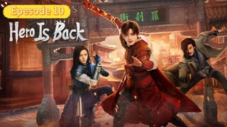 Hero Is Back. Epesode 10.[Eng Sub]
