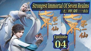 Eps 04 | Strongest Immortal of Seven Realms 七界第一仙 Sub Indo