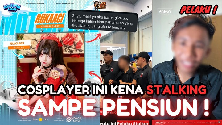 COSPLAYER IN PENSIUN KARENA STALKER !