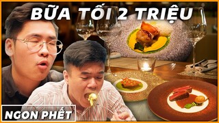 2 triệu một bữa cơm thì nó như nào? | Đáng hay Đắng Fine Dining?