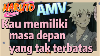 [Naruto] AMV| Kau memiliki masa depan yang tak terbatas