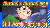 [ฮันเตอร์ x ฮันเตอร์ AMV] Still Worth Fighting For