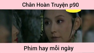 Chân Hoàn Truyện p90