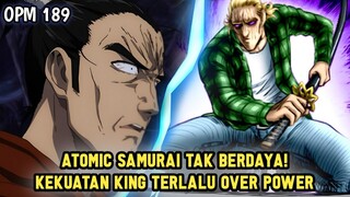 TERLALU KUAT! KING MEMBUAT ATOMIC SAMURAI TAK BERDAYA | MANGA OPM 189