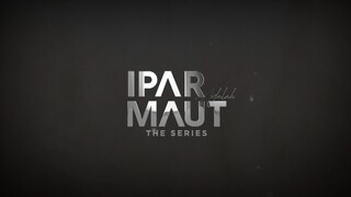IPAR adlh maut | The series eps 1