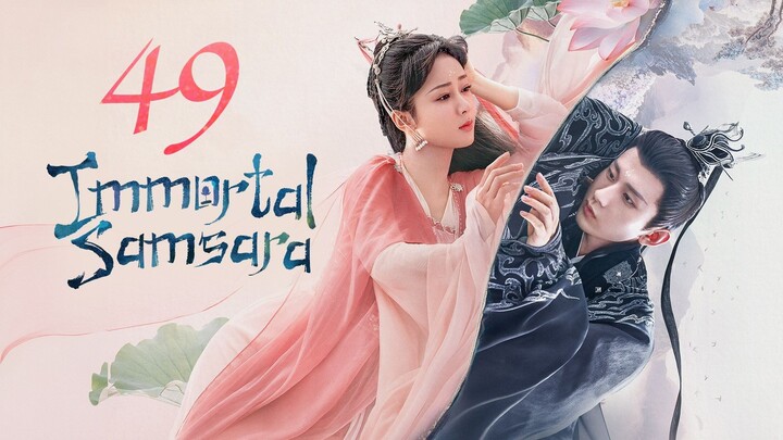EP. 49 • IMMORTAL SAMSARA • TAGALOG DUB