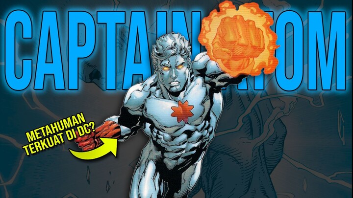 DR. MANHATTAN VERSI LITE!!! SIAPA ITU CAPTAIN ATOM DAN SEKUAT APA DIA?
