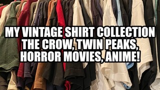 MY VINTAGE SHIRT COLLECTION! THE CROW, TWIN PEAKS, HORROR, ANIME! 🔥🔥🔥