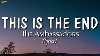 This Is The End (lyrics) - The Ambassadors