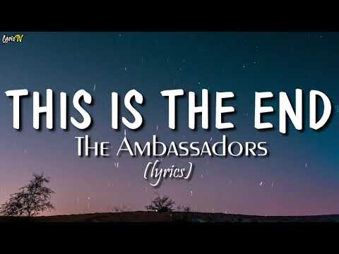 This Is The End (lyrics) - The Ambassadors