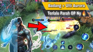 Ngeri Badang + Ulti Aurora Bantai Bantai Pake Combo Ini Cuyy