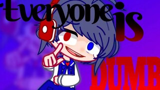 【Gacha/meme】Internet depression/Everyone is dumb