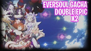 EVERSOUL GACHA DOUBLE EPIC X2