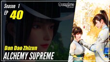 【Dan Dao Zhizun】 Season 1 Episode 40 - Alchemy Supreme | Donghua - 1080P