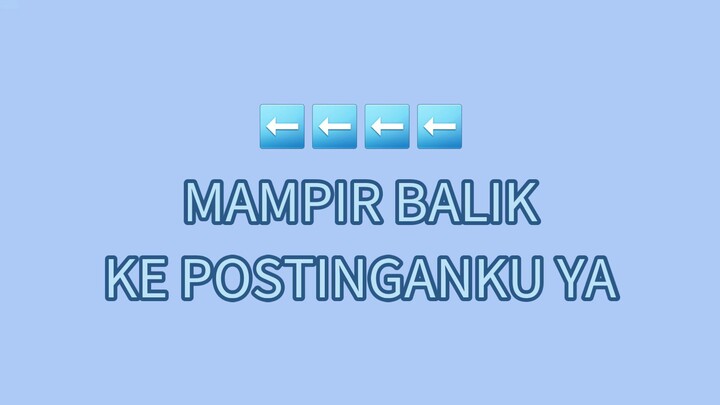 ⬅️⬅️⬅️ MAMPIR BALIKNYQ KE POST KU YAA